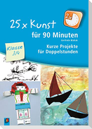 25 x Kunst für 90 Minuten - Klasse 3/4