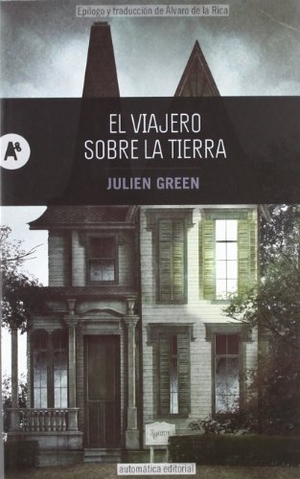 Green, Julien. El viajero sobre la tierra. Automática Editorial, 2012.