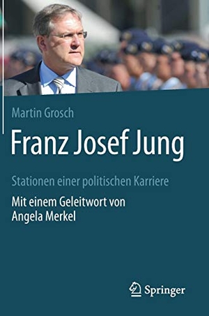 Grosch, Martin. Franz Josef Jung - Stationen einer politischen Karriere. Mit einem Geleitwort von Angela Merkel. Springer Fachmedien Wiesbaden, 2017.