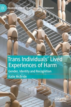 McBride, Katie. Trans Individuals Lived Experiences of Harm - Gender, Identity and Recognition. Springer International Publishing, 2023.
