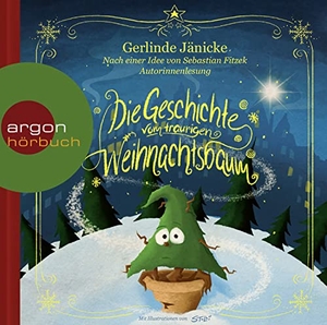 Jänicke, Gerlinde / Sebastian Fitzek. Die Geschichte vom traurigen Weihnachtsbaum. Argon Sauerländer Audio, 2019.