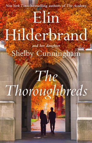 Hilderbrand, Elin / Shelby Cunningham. The Thoroughbreds. Little Brown and Company, 2026.