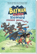 Batman and Robin and Howard: Summer Breakdown