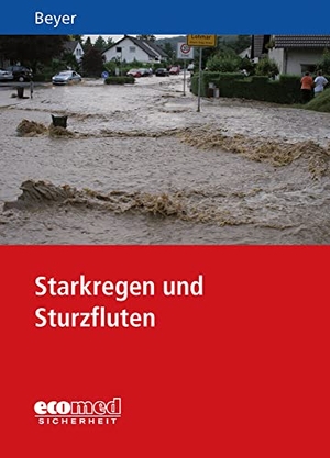Beyer, Ralf. Starkregen und Sturzfluten. ecomed, 2016.