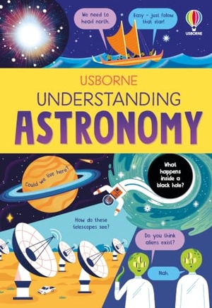 Mumbray, Tom / Sarah Hull. Understanding Astronomy. Usborne Books, 2026.