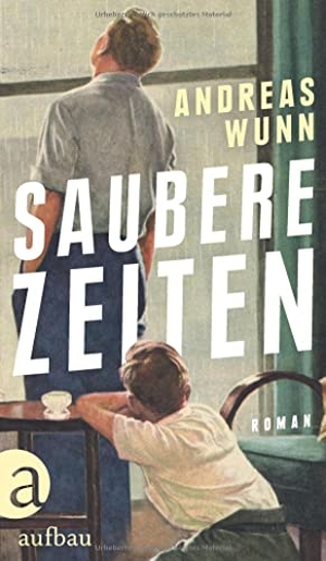 Wunn, Andreas. Saubere Zeiten - Roman. Aufbau Verlage GmbH, 2023.