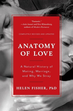 Fisher, Helen. Anatomy of Love - A Natural History of Mating, Marriage, and Why We Stray. WW Norton & Co, 2017.