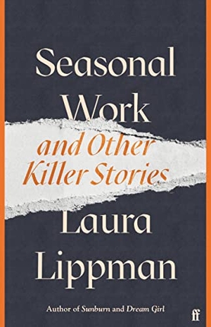 Lippman, Laura. Seasonal Work - And Other Killer Stories. Faber & Faber, 2022.