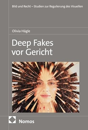 Hägle, Olivia. Deep Fakes vor Gericht - Eine persönlichkeits- und urheberrechtliche Untersuchung zum Umgang mit Technologie und Technologiefolgen. Nomos Verlags GmbH, 2026.