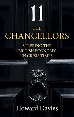 Davies, Howard. Chancellors - Steering the British Economy in Crisis Times. Polity Press, 2022.