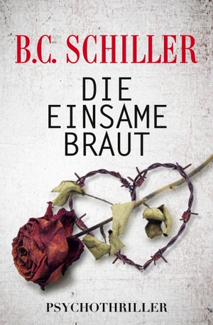 Schiller, B. C.. Die einsame Braut - Psychothriller. via tolino media, 2022.