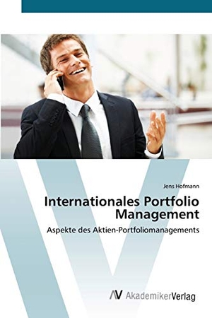 Hofmann, Jens. Internationales Portfolio Management - Aspekte des  Aktien-Portfoliomanagements. AV Akademikerverlag, 2012.
