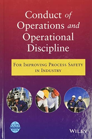Ccps. Conduct of Operations and Operational Discipline - For Improving Process Safety in Industry. Wiley, 2011.