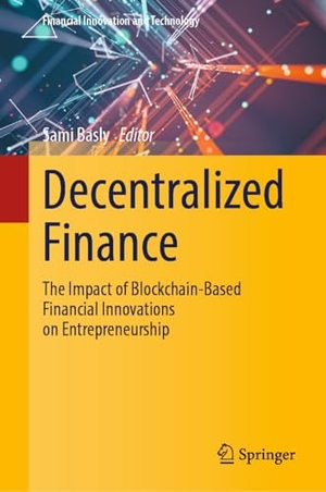 Basly, Sami (Hrsg.). Decentralized Finance - The Impact of Blockchain-Based Financial Innovations on Entrepreneurship. Springer, 2024.
