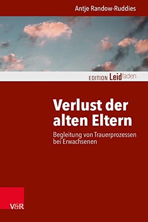 Randow-Ruddies, Antje. Verlust der alten Eltern - Begleitung von Trauerprozessen bei Erwachsenen. Vandenhoeck + Ruprecht, 2021.