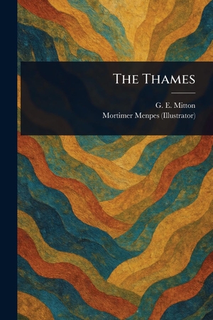 Mitton, G E / Mortimer Menpes. The Thames. Creative Media Partners, LLC, 2025.