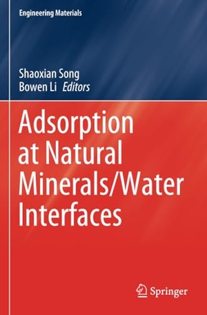 Li, Bowen / Shaoxian Song (Hrsg.). Adsorption at Natural Minerals/Water Interfaces. Springer International Publishing, 2021.
