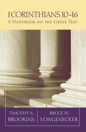 Brookins, Timothy A. / Bruce W. Longenecker. 1 Corinthians 10-16 - A Handbook on the Greek Text. Longleaf Services on behalf of Baylor University P, 2018.