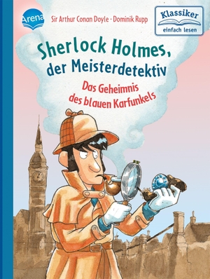 Conan Doyle, Sir Arthur / Oliver Pautsch. Sherlock Holmes, der Meisterdetektiv. Das Geheimnis des blauen Karfunkels - Klassiker einfach lesen. Arena Verlag GmbH, 2020.
