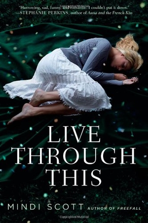 Scott, Mindi. Live Through This. Simon Pulse, 2012.