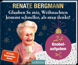 Bergmann, Renate. Glauben Se mir, Weihnachten kommt schneller, als man denkt! - 24 Knobelaufgaben. Ars Edition GmbH, 2023.