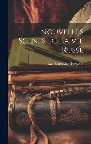 Turgenev, Ivan Sergeevich. Nouvelles Scènes de la Vie Russe. Creative Media Partners, LLC, 2023.
