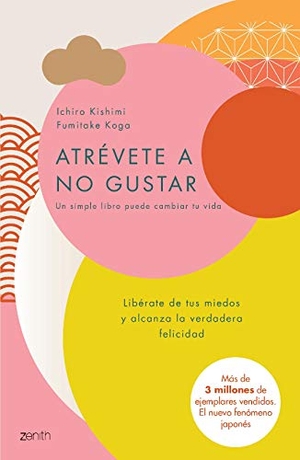 Kishimi, Ichiro / Fumitake Koga. Atrévete a No Gustar: Libérate de Tus Miedos Y Alcanza La Verdadera Felicidad / The Courage to Be Disliked. Planeta Publishing Corp, 2019.