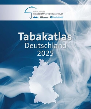 Krebsforschungszentrum, Deutsches / Deutsche Krebshilfe (Hrsg.). Tabakatlas Deutschland 2025. Pabst, Wolfgang Science, 2025.