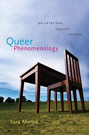 Ahmed, Sara. Queer Phenomenology - Orientations, Objects, Others. MNG University Presses, 2006.