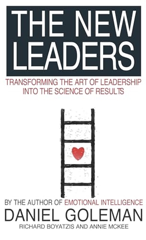 Mckee, Annie / Goleman, Daniel et al. The New Leaders - Transforming the Art of Leadership. Little, Brown Book Group, 2003.