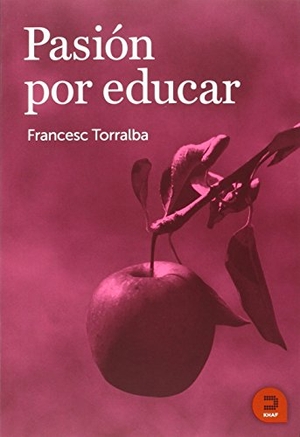 Torralba Roselló, Francesc. Pasión por educar. Khaf (Edelvives), 2015.