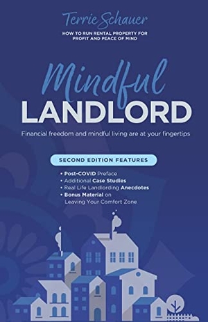 Schauer, Terrie. Mindful Landlord - How to Run Rental Property for Profit and Peace of Mind. Terrie Schauer Inc, 2022.
