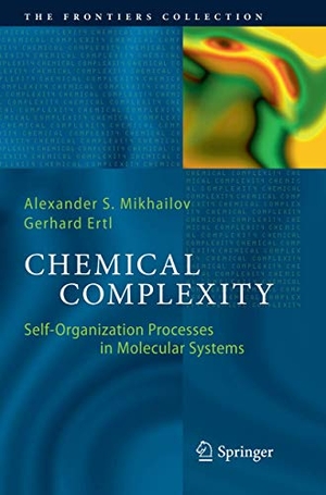 Ertl, Gerhard / Alexander S. Mikhailov. Chemical Complexity - Self-Organization Processes in Molecular Systems. Springer International Publishing, 2018.