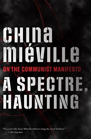 Miéville, China. A Spectre, Haunting - On the Communist Manifesto. Haymarket Books, 2022.