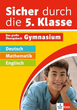 Klett Sicher durch die 5. Klasse - Deutsch, Mathematik, Englisch - Das große Übungsbuch Gymnasium. Klett Lerntraining, 2024.