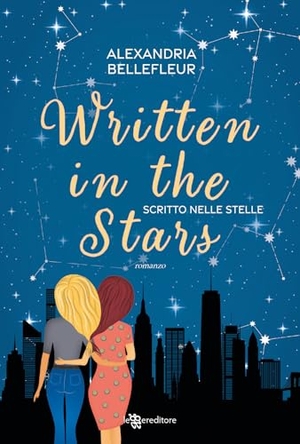 Bellefleur, Alexandria. Written in the stars. Scritto nelle stelle. Leggereditore, 2023.