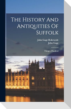 The History And Antiquities Of Suffolk: Thingoe Hundred