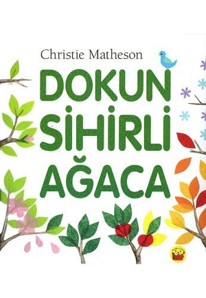 Matheson, Christie. Dokun Sihirli Agaca. Kuraldisi Yayincilik, 2017.