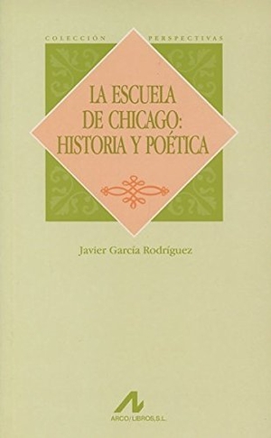 García Rodríguez, Javier. La escuela de Chicago : historia y poética. Arco Libros - La Muralla, S.L., 1998.