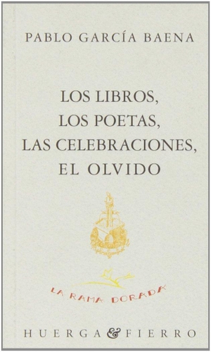 Pérez Estrada, Rafael / Pablo García Baena. Los libros, los poetas, las celebraciones, el olvido. Huerga y Fierro Editores, 1995.