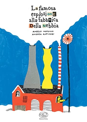 Mozzillo, Angelo / Andrea Antinori. La famosa esplosione alla fabbrica della nebbia. Edizioni Clichy, 2023.