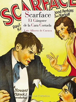 Cuenca, Luis Alberto De. Scarface : el gángster de la cara cortada. Reino de Cordelia S.L., 2019.