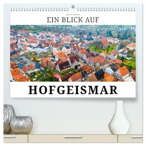 W. Lambrecht, Markus. Ein Blick auf Hofgeismar (hochwertiger Premium Wandkalender 2024 DIN A2 quer), Kunstdruck in Hochglanz - Hofgeismar - Dornröschenstadt am Reinhardswald. Calvendo, 2023.