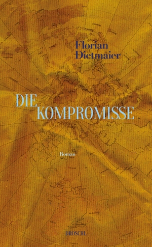 Dietmaier, Florian. Die Kompromisse - Roman. Literaturverlag Droschl, 2024.