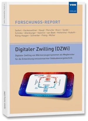 Seifert, Joachim (Hrsg.). Digitaler Zwilling (DZWi) - Digitaler Zwilling von Wärmerzeugersystemen als Wegbereiter für die Entwicklung emissionsarmer Gebäudeenergietechnik. Vde Verlag GmbH, 2024.