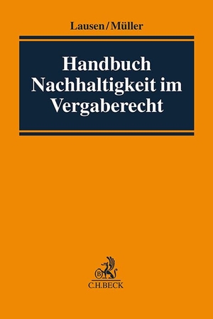 Lausen, Irene / Jan Peter Müller (Hrsg.). Handbuch Nachhaltigkeit im Vergaberecht. C.H. Beck, 2024.