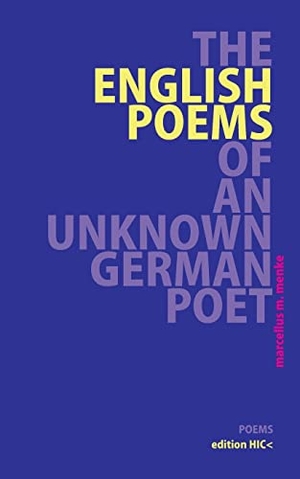 Menke, Marcellus M.. The English Poems of an Unknown German Poet - Poems. Books on Demand, 2022.