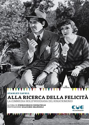 Cavell, Stanley. Alla ricerca della felicità. La commedia hollywoodiana del rimatrimonio. Cue Press, 2022.