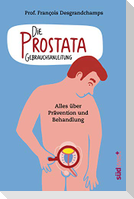 Die Prostata - Gebrauchsanleitung