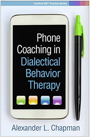 Chapman, Alexander L. Phone Coaching in Dialectical Behavior Therapy. Guilford Publications, 2018.